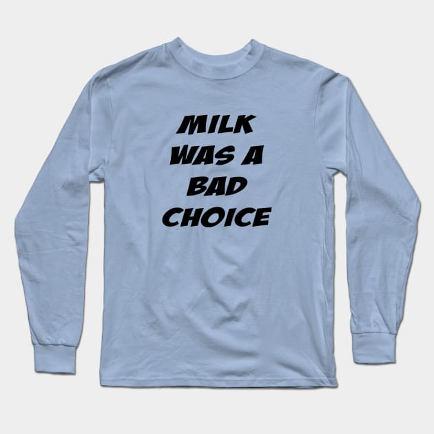 Anchorman - Milk Was a Bad Choice Long Sleeve T-Shirt by cerlitaangel